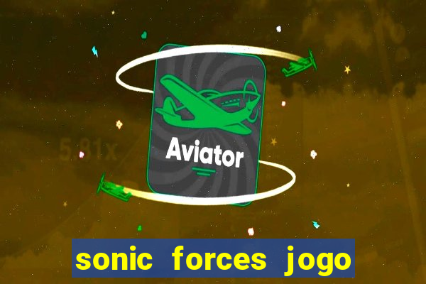 sonic forces jogo de corrida dinheiro infinito